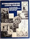 Ethnodentistry and Dental Folklore by William Carter