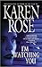 I'm Watching You by Karen      Rose