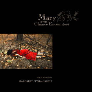 (Selections from) Mary of the Chance Encounters