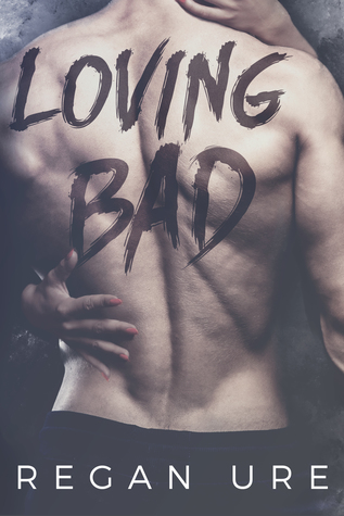 Loving Bad (Loving Bad #1)