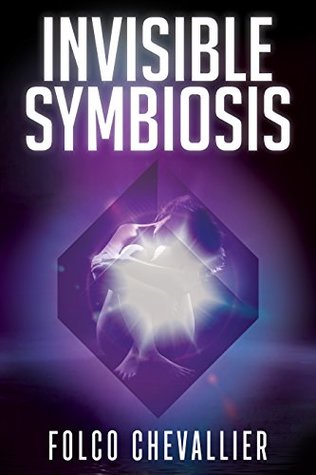 Invisible Symbiosis (Kindle Edition)