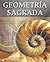 Geometría sagrada. Descifrando el código by Stephen Skinner Geometría sagrada. Descifrando el código by Stephen Skinner