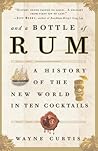 And a Bottle of Rum by Wayne Curtis