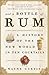 And a Bottle of Rum: A History of the New World in Ten Cocktails
