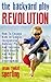 The Backyard Play Revolution: How to Engage Kids in Simple, Inexpensive Outdoor Play and Increase Child Health and Motor/Sensory Development