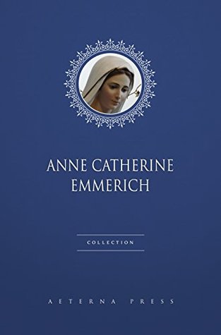 Anne Catherine Emmerich Collection [3 Books]