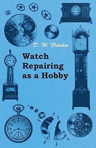 Watch Repairing as a Hobby (Kindle Edition)