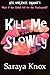 Kill Me Slowly: What if the Shrink Fell for the Psychopath?