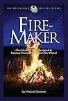 Book cover for Fire-Maker: How Humans Were Designed to Harness Fire and Transform Our Planet (Privileged Species Series)
