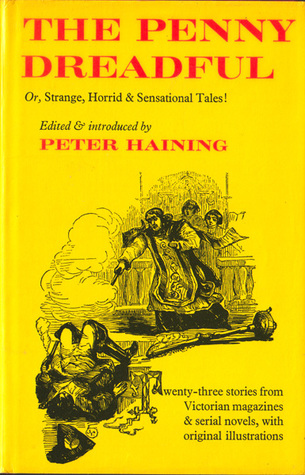The Penny Dreadful; Or, Strange, Horrid & Sensational Tales! (Hardcover)