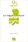 Le projet urbain Le projet urbain