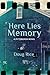 Here Lies Memory: A Pittsburgh Novel