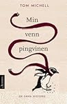 Min venn pingvinen by Tom Michell