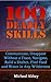 100 Deadly Skills: Communicate, Disappear Without a Trace, Navigate, Build a Shelter, Find Food and Water in Any Wilderness: (Prepper's Guid, Survival ... Medicine, Bug out bag, Bushcraft, Prepping)