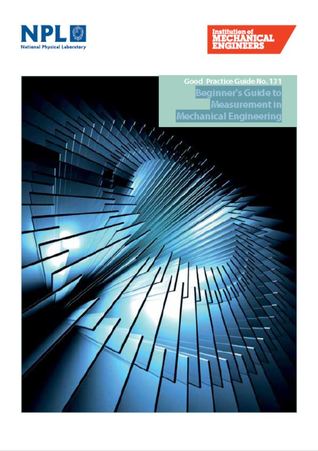 NPL - Good Practice Guide No. 131: Beginner's Guide to Measurement in Mechanical Engineering