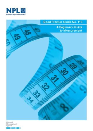 NPL - Good Practice Guide No. 118: A Beginner’s Guide to Measurement