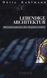 Lebendige Architektur. Metamorphosen des Organizismus