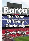 Barça - The Year Of Living Gloriously
