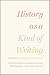 History as a Kind of Writing by Philippe Carrard