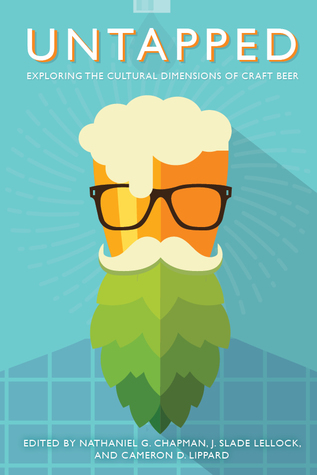 Untapped: Exploring the Cultural Dimensions of Craft Beer (Paperback)