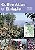 Coffee Atlas of Ethiopia by Aaron Davis