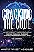 Cracking The Code: The Hitchhikers Guide to the Galaxy for the Law of Attraction, Positive Thinking, Success, Controlling Your Mindset, and Cutting Through the Red Tape of the Universe