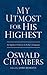 My Utmost for His Highest by Oswald Chambers