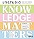 Knowledge Matters