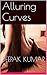 Alluring Curves by Deepak Kumar