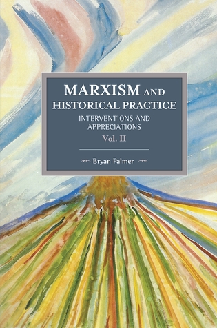 Marxism and Historical Practice, Volume II: Interventions and Appreciations (Paperback)