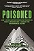 Poisoned: How a Crime-Busti...