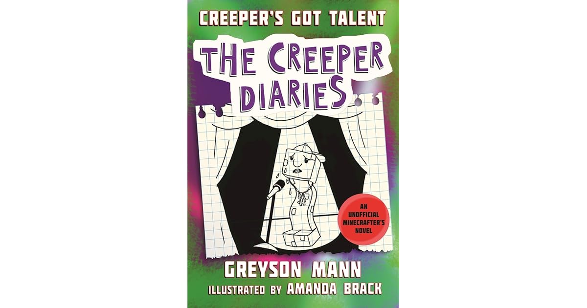 Creeper's Got Talent The Creeper Diaries, An Unofficial Minecrafter’s