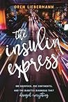 The Insulin Express: One Backpack, Five Continents, and the Diabetes Diagnosis That Changed Everything