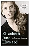 Elizabeth Jane Howard: A Dangerous Innocence Elizabeth Jane Howard: A Dangerous Innocence