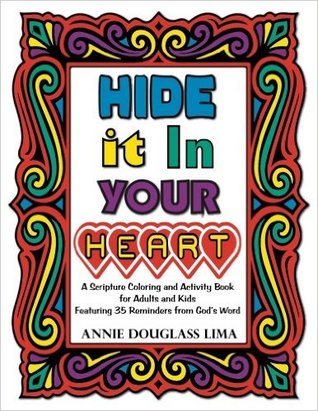 Hide it In Your Heart: A Scripture Coloring and Activity Book for Adults and Kids