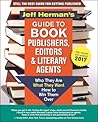 jeff-herman-s-guide-to-book-publishers-editors-and-literary-agents-2017-who-they-are-what-they-want-