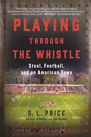 Playing Through the Whistle: Steel, Football, and an American Town