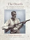 The Ozarks: An American Survival of Primitive Society (Chronicles of the Ozarks)