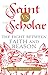 The Saint vs. the Scholar: The Fight between Faith and Reason