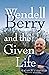 Wendell Berry and the Given...