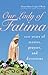 Our Lady of Fatima: 100 years of stories, prayers, devotions