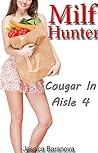Cougar In Aisle 4: An Older Woman, Younger Man Erotic Story (Milf Hunter Book 1)