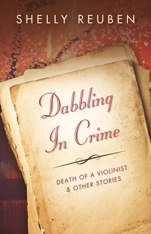 Dabbling in Crime - Death of a Violinist and other stories