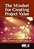 The Mindset for Creating Project Value