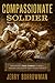 Compassionate Soldier: Remarkable True Stories of Mercy, Heroism, and Honor from the Battlefield