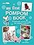 My First Pompom Book: 35 fa...
