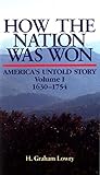 How The Nation Was Won: America's Untold Story, Volume One, 1630-1754