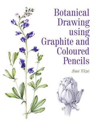 Botanical Drawing Using Graphite and Coloured Pencils (Kindle Edition)