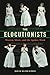 The Elocutionists: Women, Music, and the Spoken Word (Music in American Life)