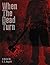When the Dead Turn (Book 1)